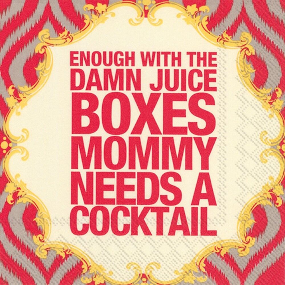 Enough with the Damn Juice Boxes Mommy Needs a Cocktail Fun Paper Napkins